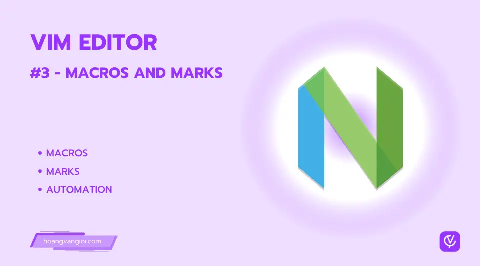 Vim Editor #3: Macros, Marks và Tự Động Hóa Vim